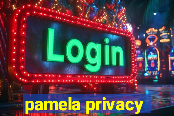 pamela privacy